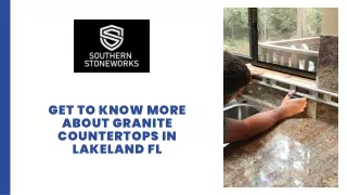 Get to Know More About Granite Countertops in Lakeland Fl