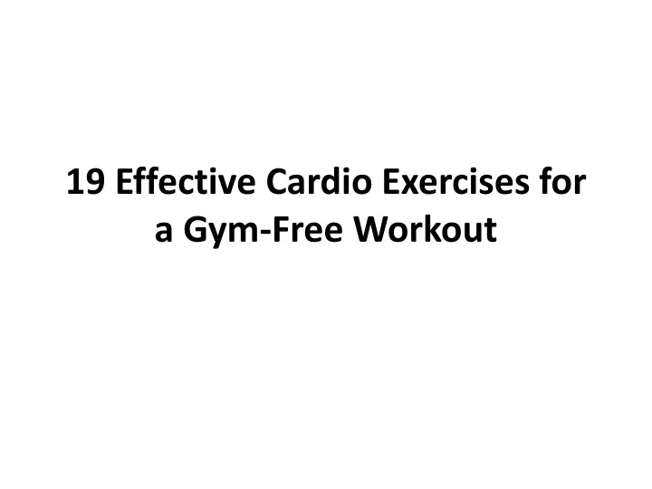 19 effective cardio exercises for a gym free workout