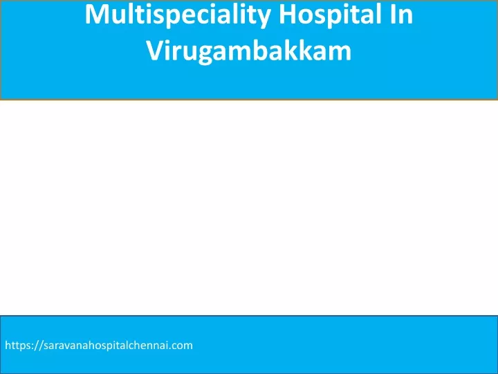 multispeciality hospital in virugambakkam