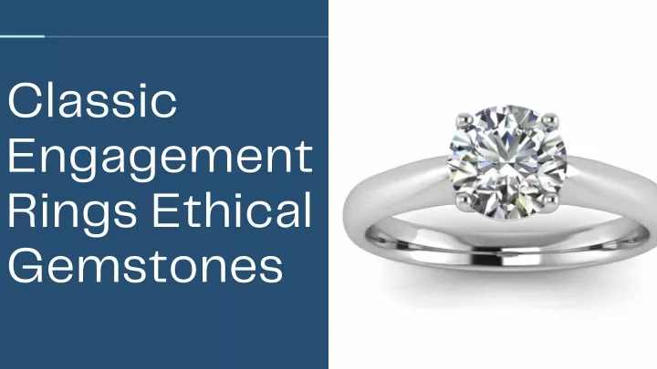 classic engagement rings ethical gemstones