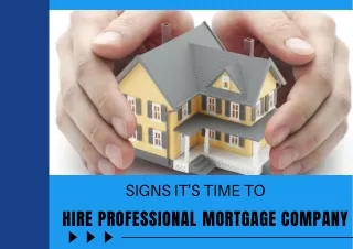 Signs It's Time To Hire Professional Mortgage Company.