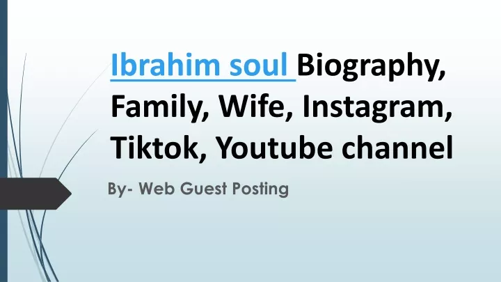 ibrahim soul biography family wife instagram tiktok youtube channel