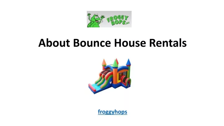 about bounce house rentals froggyhops
