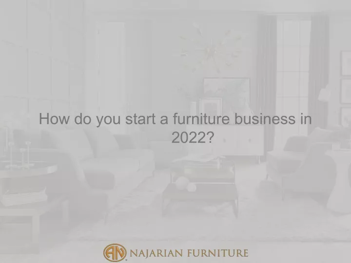 how do you start a furniture business in 2022