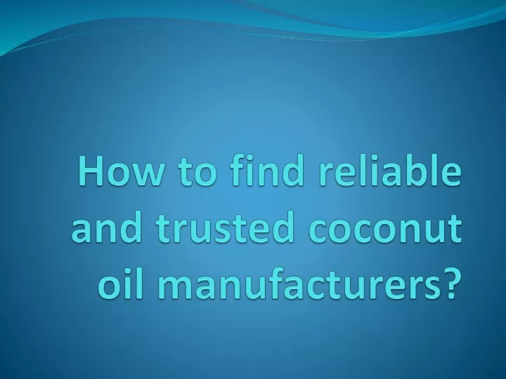 how to find reliable and trusted coconut oil manufacturers