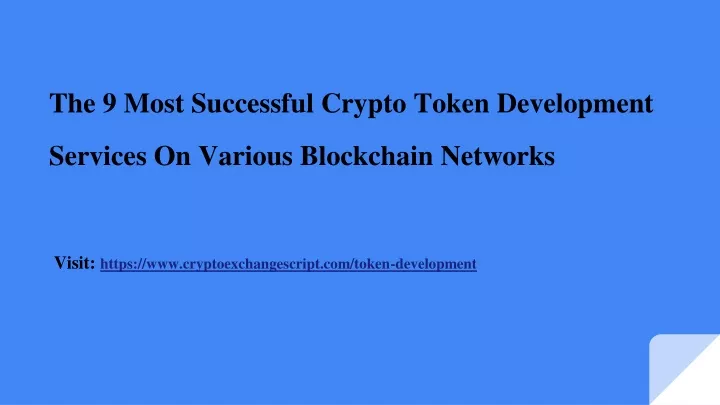 the 9 most successful crypto token development services on various blockchain networks