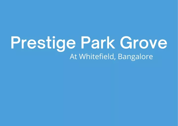 prestige park grove at whitefield bangalore