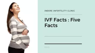 IVF Facts -  Five Facts