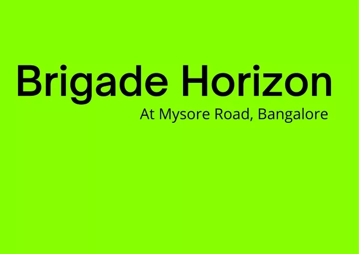 brigade horizon at mysore road bangalore