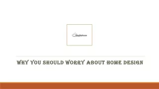 why you should worry about home design