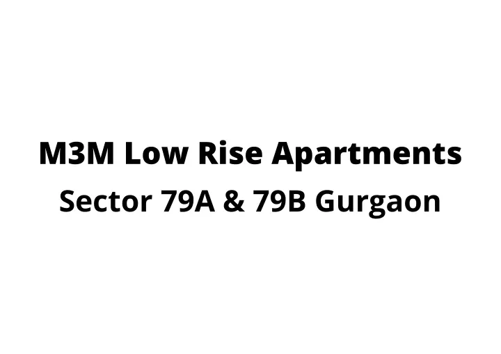 m3m low rise apartments sector 79a 79b gurgaon