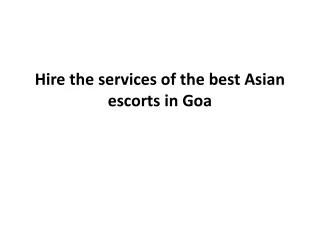 Hire the services of the best Asian escorts in Goa