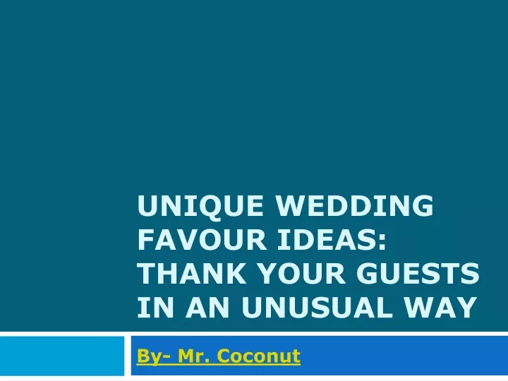 unique wedding favour ideas thank your guests in an unusual way