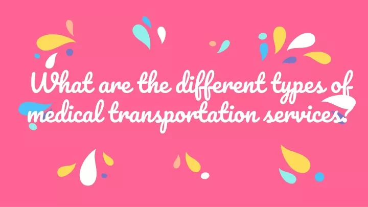 what are the different types of medical transportation services