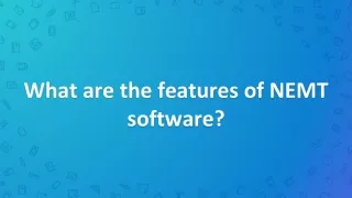 what are the features of nemt software