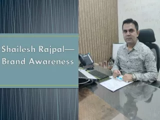 Shailesh Rajpal-Brand Awareness