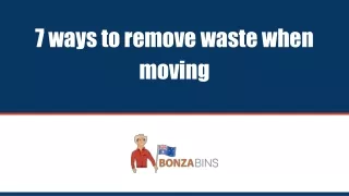 7 Ways to Remove Waste When Moving - Bonza Bins
