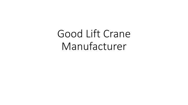 good lift crane manufacturer