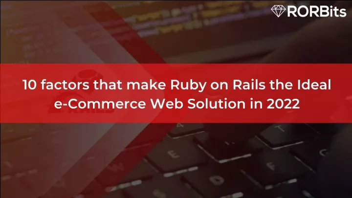 10 factors that make ruby on rails the ideal