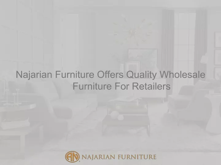 najarian furniture offers quality wholesale