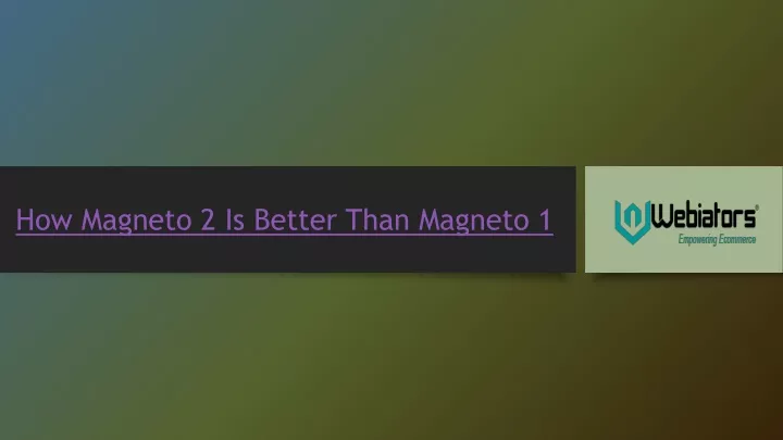 how magneto 2 is better than magneto 1