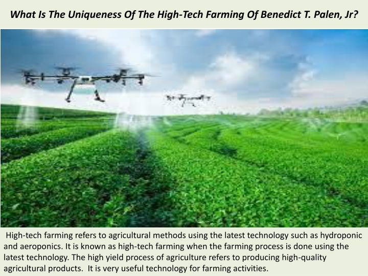 what is the uniqueness of the high tech farming of benedict t palen jr