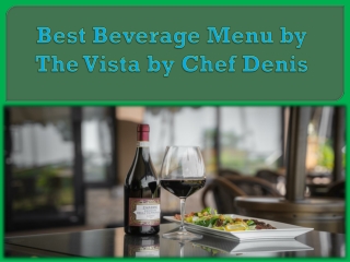 Best Beverage Menu by The Vista by Chef Denis