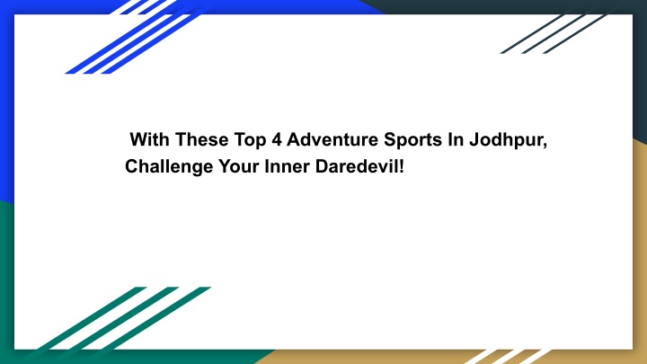 with these top 4 adventure sports in jodhpur