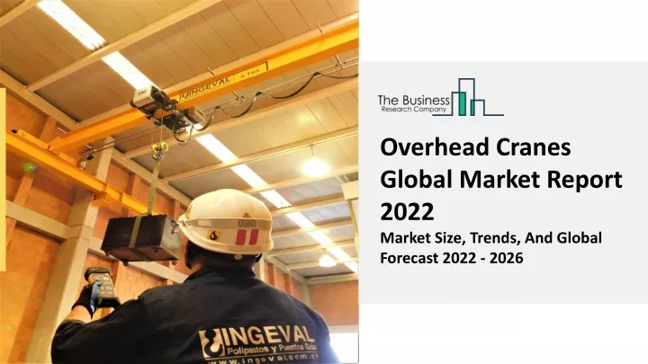 overhead cranes global market report 2022 market