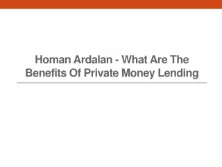 Homan Ardalan - What Are The Benefits Of Private Money Lending