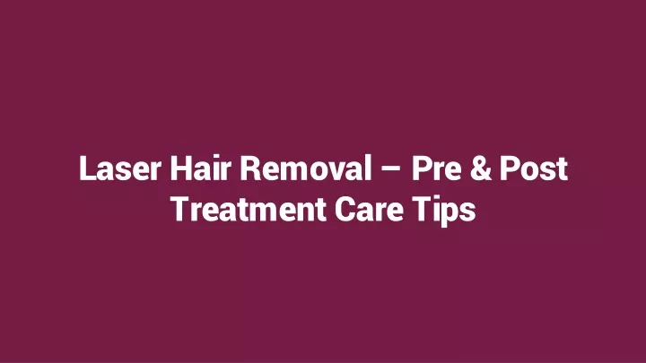 laser hair removal pre post treatment care tips