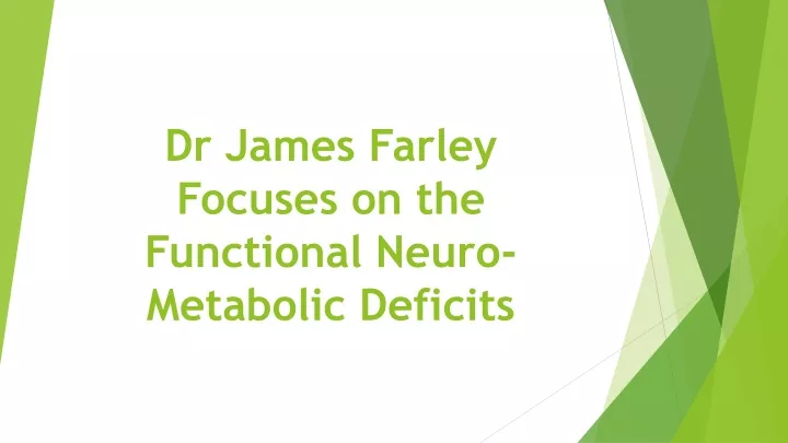 dr james farley focuses on the functional neuro metabolic deficits