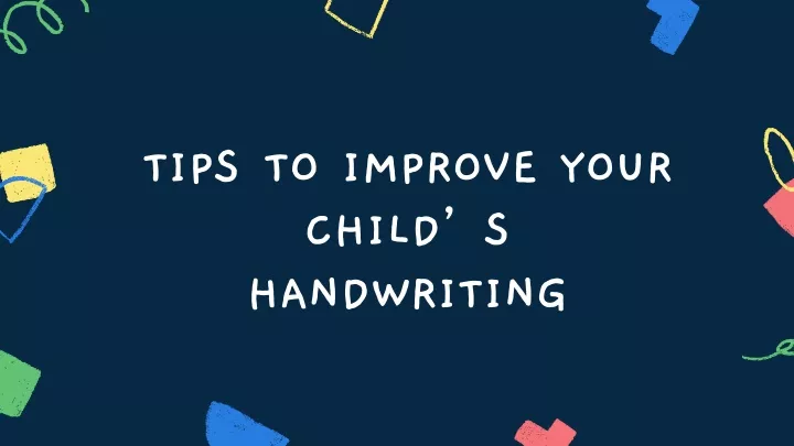 tips to improve your child s handwriting