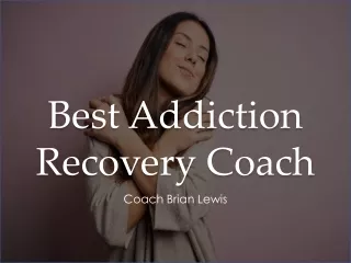 Best Addiction Recovery Coach - Coach Brian Lewis