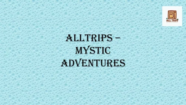 alltrips mystic adventures