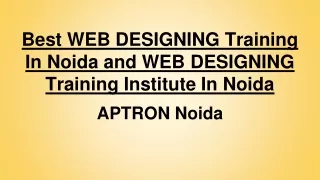 Best WEB DESIGNING Training In Noida and WEB DESIGNING Training Institute In Noida