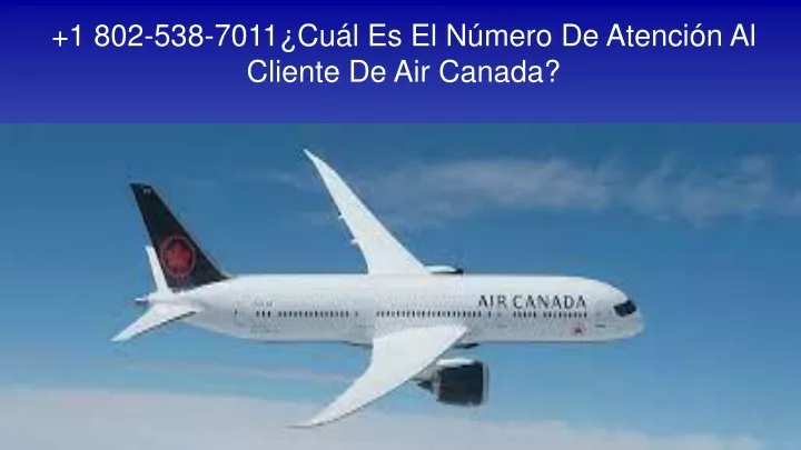 1 802 538 7011 cu l es el n mero de atenci n al cliente de air canada