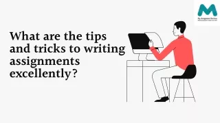What are the tips and tricks to writing assignments excellently?