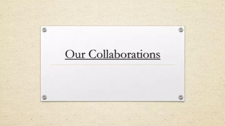 our collaborations