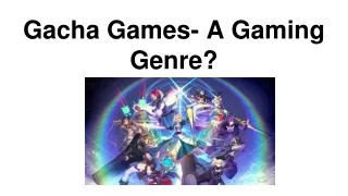 Gacha Games- A Gaming Genre_