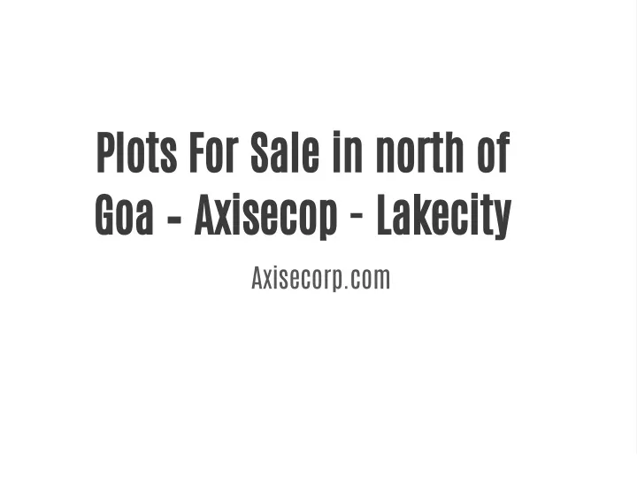 plots for sale in north of goa axisecop lakecity