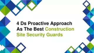 4 Ds Proactive Approach As The Best Construction Site Security Guards