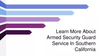 Learn More About Armed Security Guard Service In Southern California