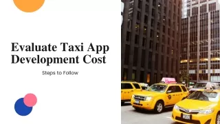 Evaluate Taxi App Development Cost- Steps to Follow