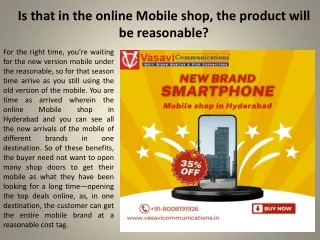 Is that in the online Mobile shop, the product will be reasonable?