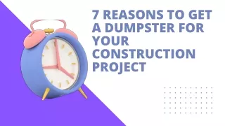 7 reasons to get a dumpster for your construction