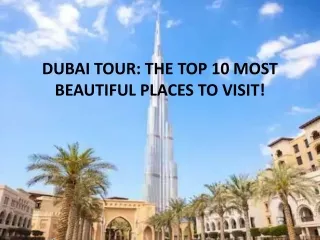 DUBAI TOUR THE TOP 10 MOST BEAUTIFUL PLACES TO VISIT