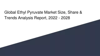 global ethyl pyruvate market size share trends analysis report 2022 2028