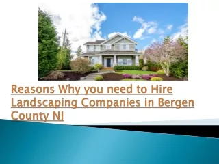 Reasons Why you need to Hire Landscaping Companies in Bergen County NJ