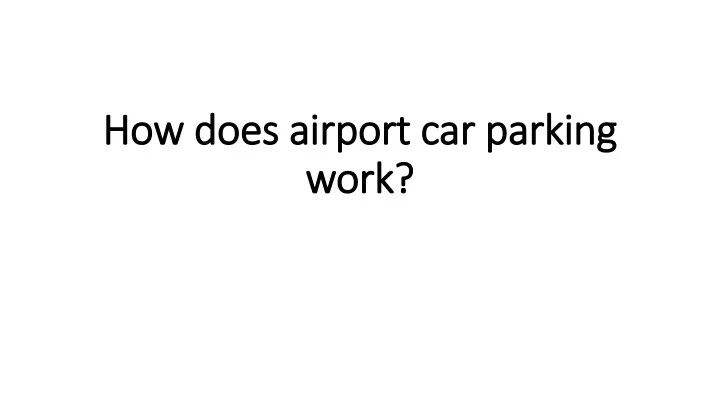 how does airport car parking work